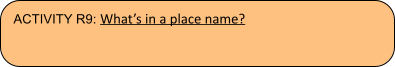 ACTIVITY R9: Whats in a place name?